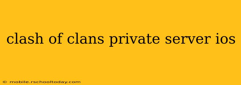 clash of clans private server ios