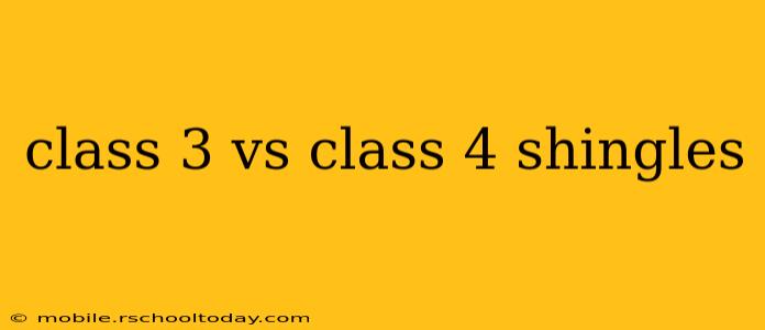 class 3 vs class 4 shingles