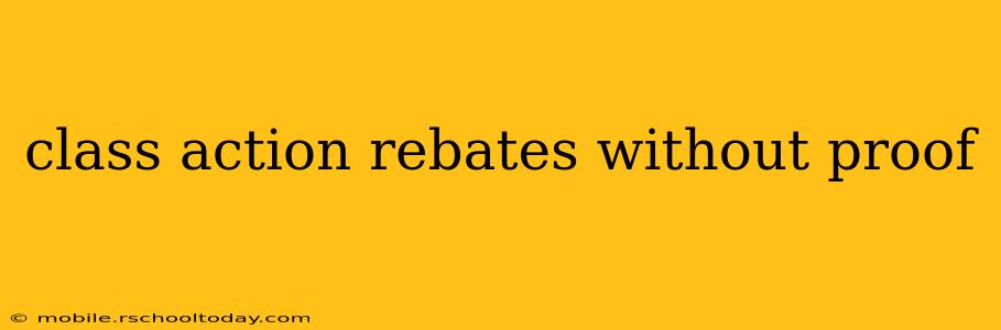 class action rebates without proof