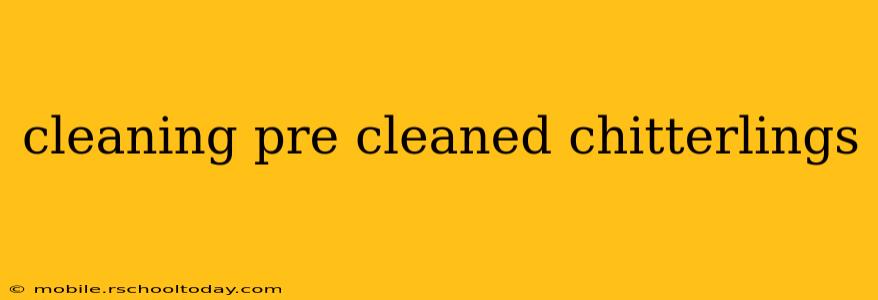 cleaning pre cleaned chitterlings