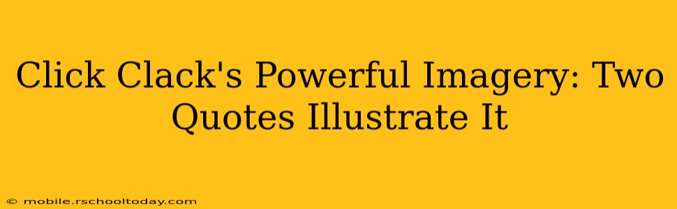 Click Clack's Powerful Imagery: Two Quotes Illustrate It