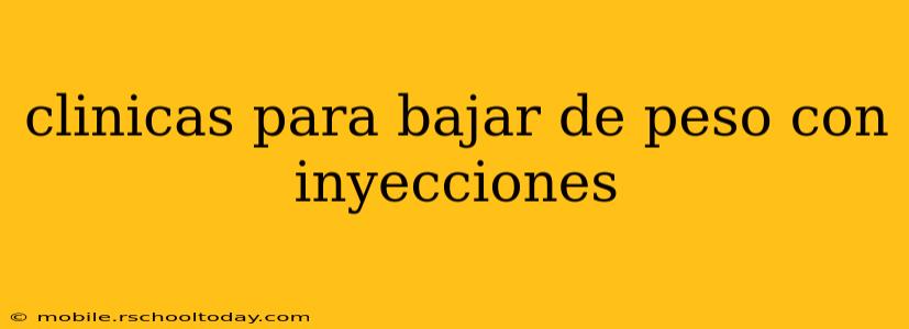 clinicas para bajar de peso con inyecciones