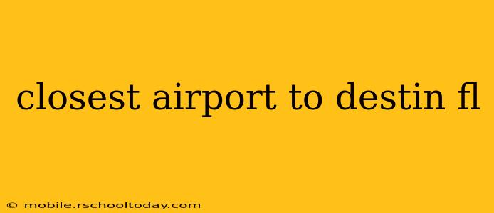 closest airport to destin fl