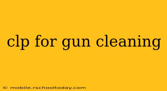 clp for gun cleaning