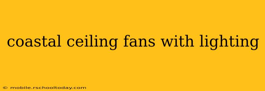 coastal ceiling fans with lighting