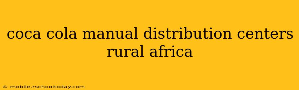 coca cola manual distribution centers rural africa