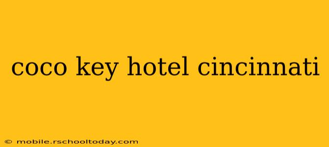 coco key hotel cincinnati