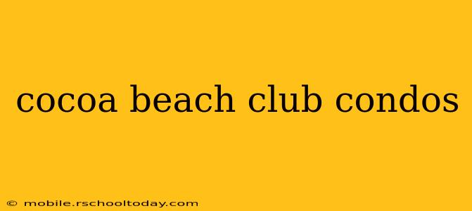 cocoa beach club condos