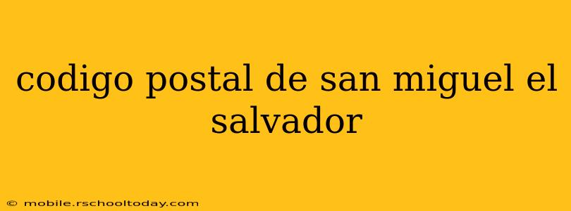 codigo postal de san miguel el salvador