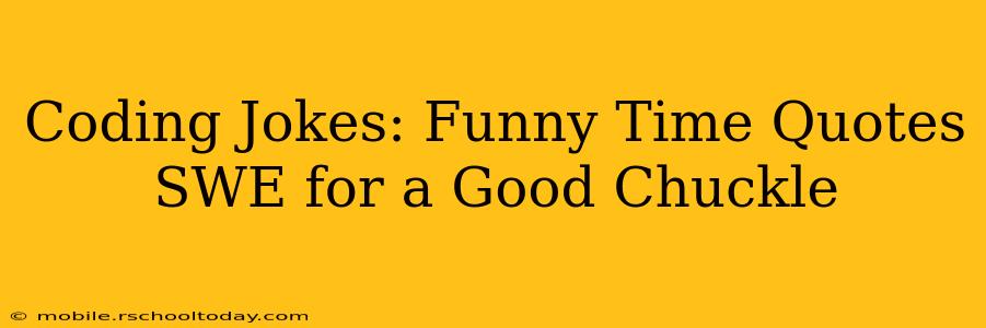 Coding Jokes: Funny Time Quotes SWE for a Good Chuckle