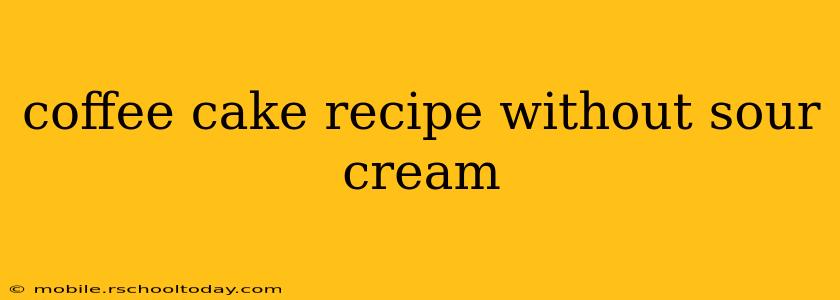 coffee cake recipe without sour cream