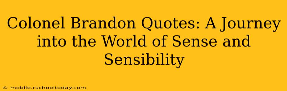 Colonel Brandon Quotes: A Journey into the World of Sense and Sensibility