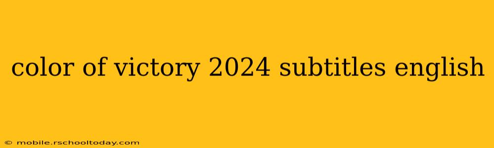 color of victory 2024 subtitles english