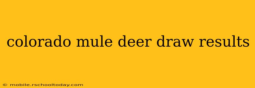 colorado mule deer draw results