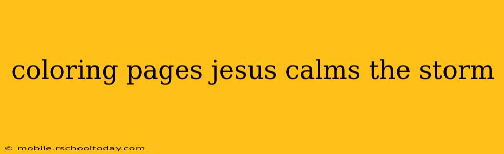 coloring pages jesus calms the storm