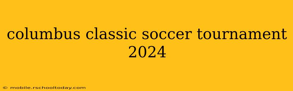 columbus classic soccer tournament 2024