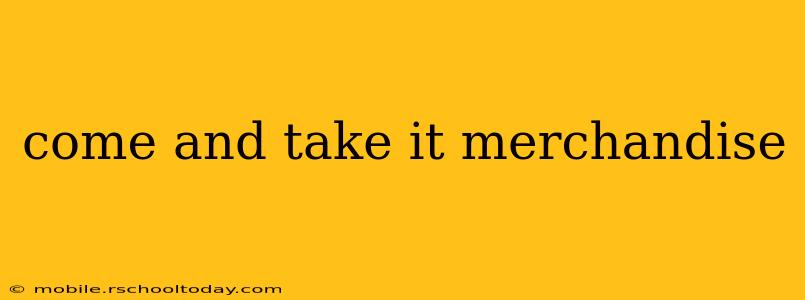 come and take it merchandise