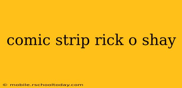 comic strip rick o shay