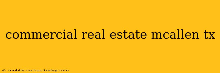 commercial real estate mcallen tx
