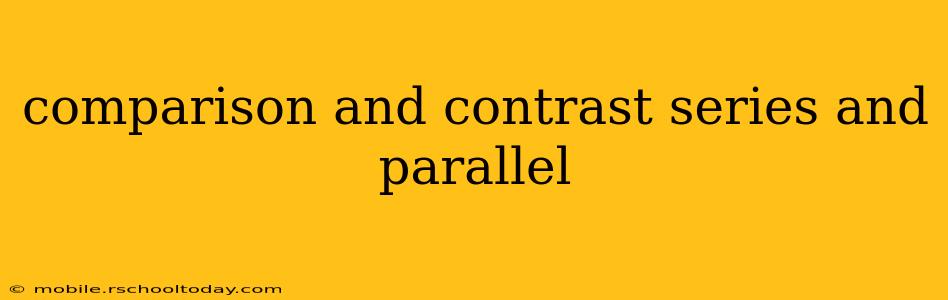 comparison and contrast series and parallel