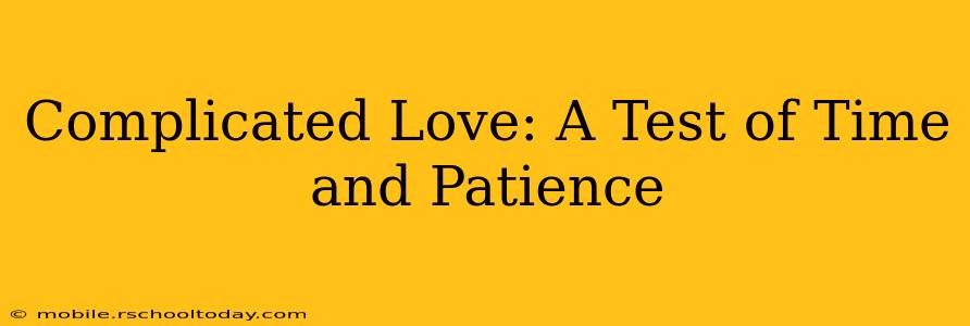 Complicated Love: A Test of Time and Patience