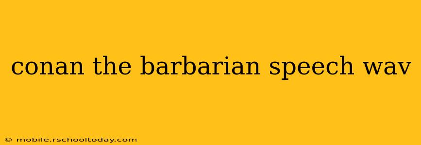 conan the barbarian speech wav