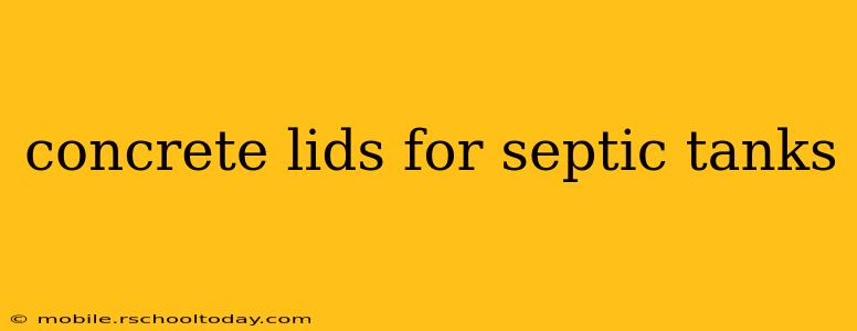 concrete lids for septic tanks