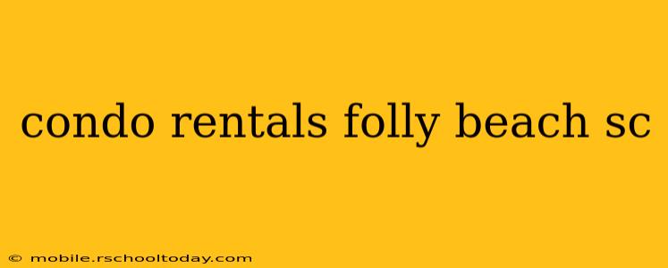 condo rentals folly beach sc