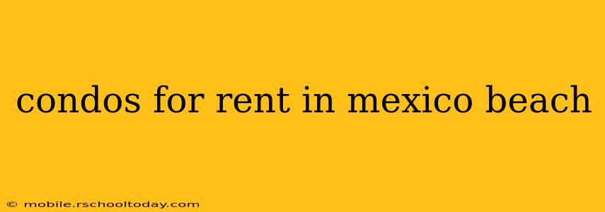 condos for rent in mexico beach