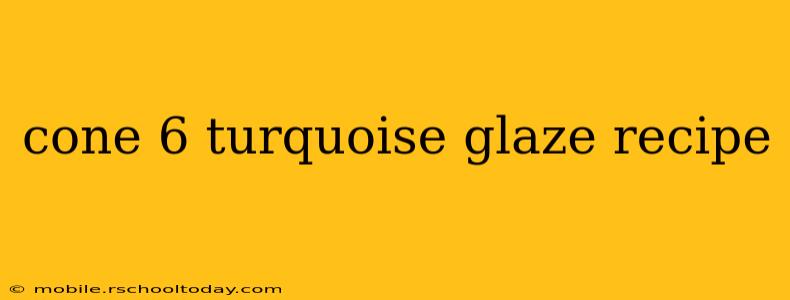 cone 6 turquoise glaze recipe