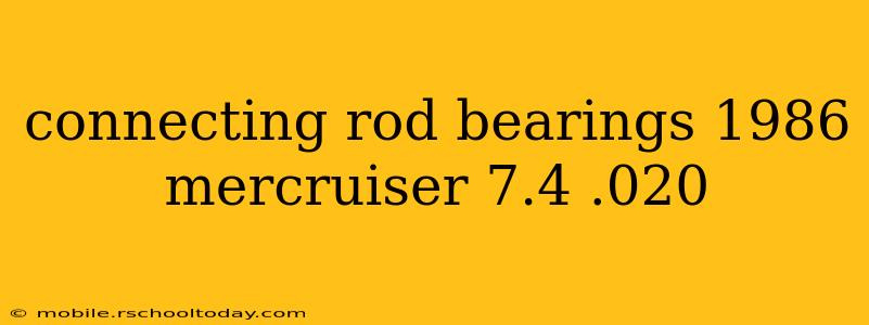 connecting rod bearings 1986 mercruiser 7.4 .020