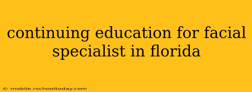 continuing education for facial specialist in florida