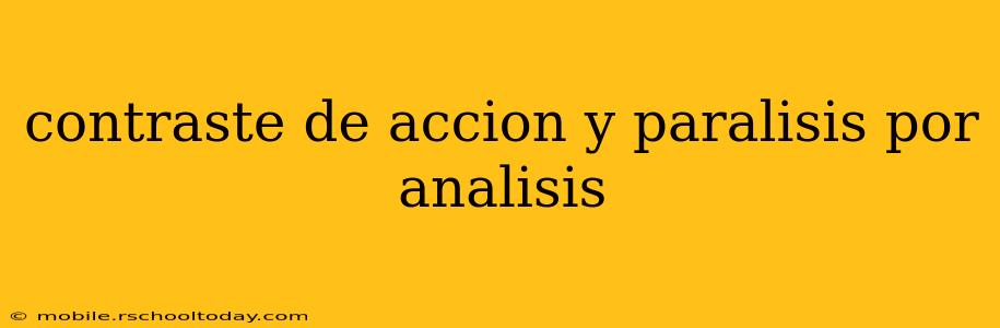 contraste de accion y paralisis por analisis
