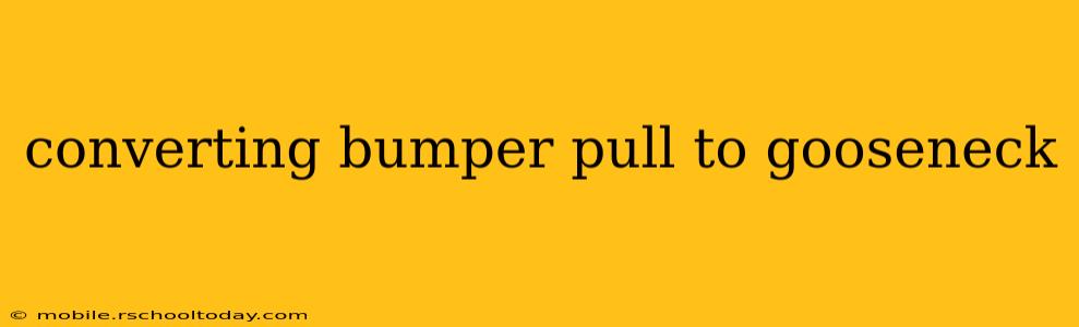 converting bumper pull to gooseneck