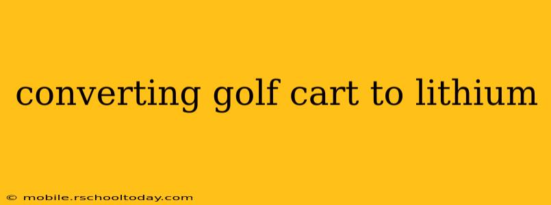 converting golf cart to lithium