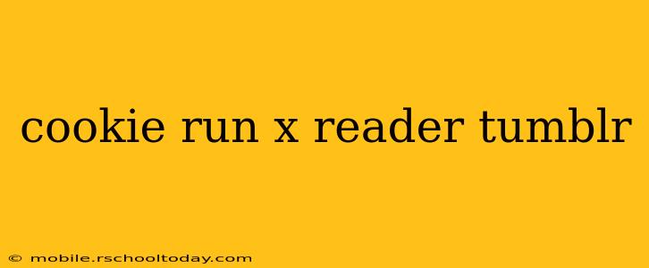 cookie run x reader tumblr