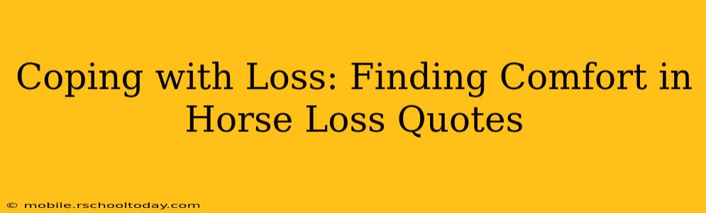 Coping with Loss: Finding Comfort in Horse Loss Quotes