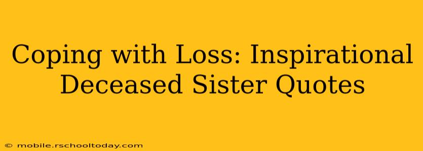 Coping with Loss: Inspirational Deceased Sister Quotes
