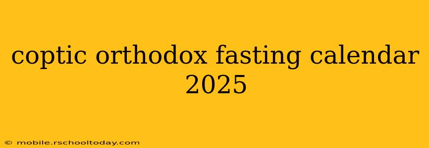 coptic orthodox fasting calendar 2025