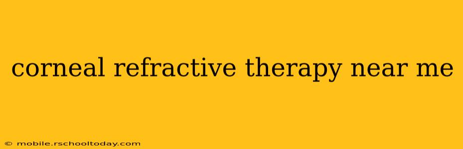 corneal refractive therapy near me
