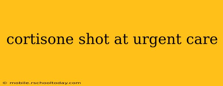 cortisone shot at urgent care