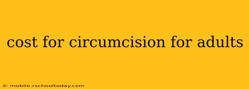cost for circumcision for adults