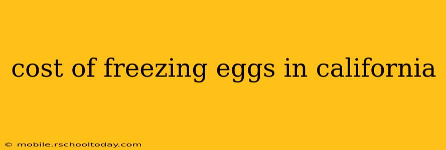 cost of freezing eggs in california