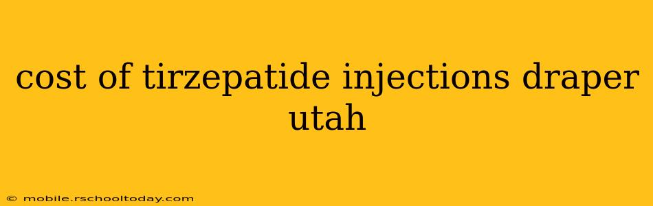 cost of tirzepatide injections draper utah