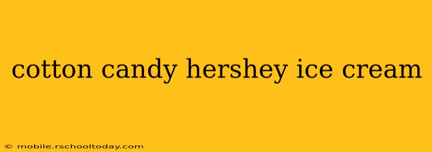 cotton candy hershey ice cream