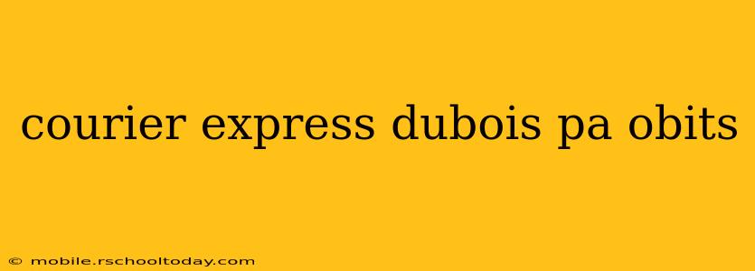 courier express dubois pa obits