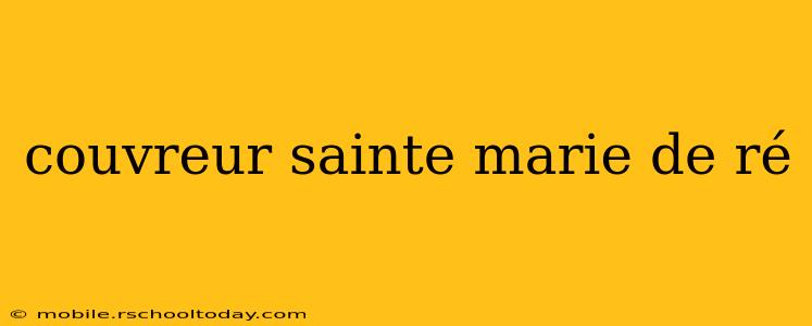 couvreur sainte marie de ré