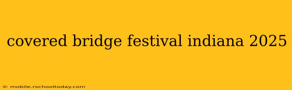 covered bridge festival indiana 2025