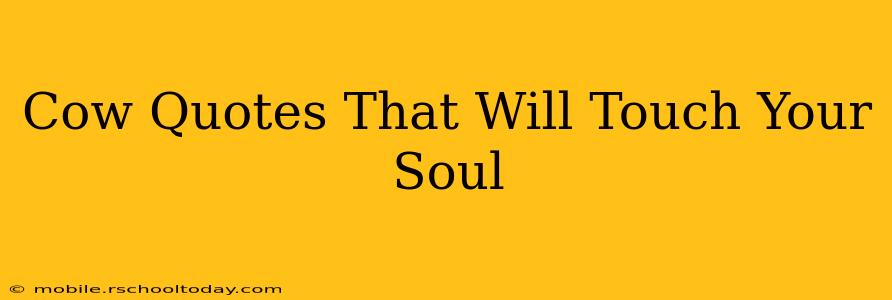 Cow Quotes That Will Touch Your Soul