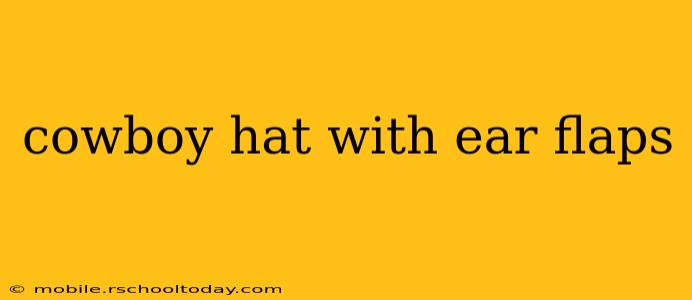 cowboy hat with ear flaps
